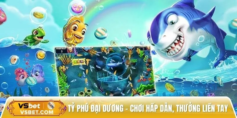 Tỷ Phú đại dương - Chơi hấp dẫn, thưởng liền tay